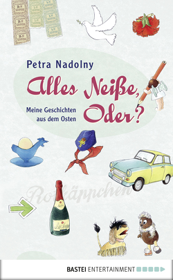 Alles Neiße, Oder? von Nadolny,  Petra