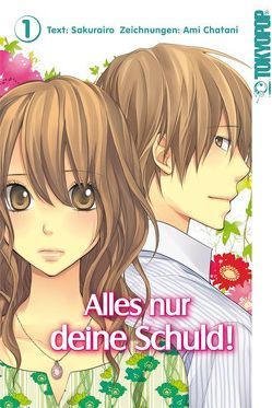 Alles nur deine Schuld! 01 von Chatani,  Ami, Sakurairo