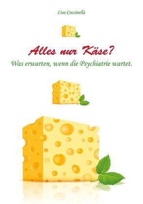 Alles nur Käse? von Coccinella,  Lisa