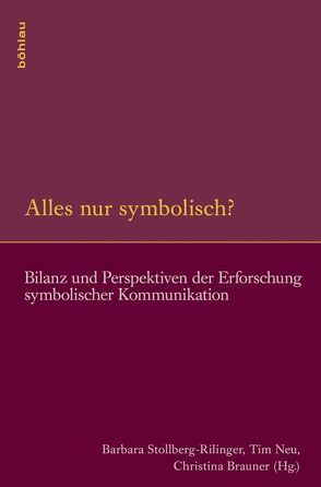 Alles nur symbolisch? von Althoff,  Gerd, Bély,  Lucien, Brassat,  Wolfgang, Freitag,  Werner, Heidrich,  Jürgen, Herberichs,  Cornelia, Kolesch,  Doris, Krueger,  Klaus, Lepsius,  Susanne, Lütteken,  Laurenz, Martin,  Jean-Clément, Martschukat,  Jürgen, Müller,  Jan-Dirk, Neu,  Tim, Oestmann,  Peter, Patzold,  Steffen, Poeschke,  Joachim, Rexroth,  Frank, Rückert,  Joachim, Schilling,  Heinz, Schiltz,  Katelijne, Schröer,  Christina, Stollberg-Rilinger,  Barbara, Teuscher,  Simon, Windler,  Christian