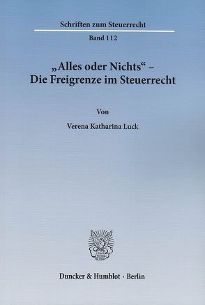 „Alles oder Nichts“ – Die Freigrenze im Steuerrecht. von Luck,  Verena Katharina