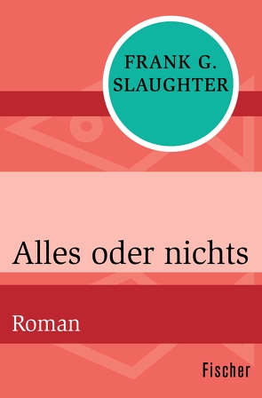 Alles oder nichts von Friedmann,  Gretl, Slaughter,  Frank G.