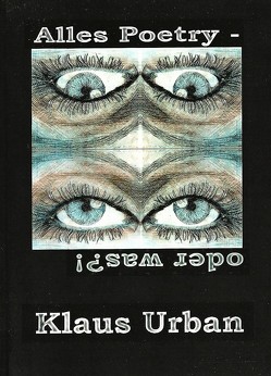 Alles Poetry – oder was?! von Klaus Urban