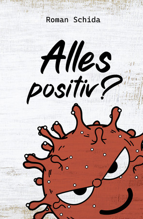 Alles positiv? von Schida,  Roman