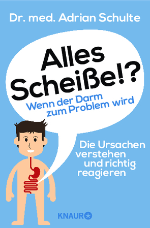 Alles Scheiße!? Wenn der Darm zum Problem wird von Schulte,  Adrian