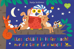 Alles schläft in tiefer Nacht, nur die liebe Eule wacht von Holtfreter,  Nastja