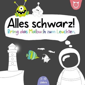 Alles schwarz! Bring das Malbuch zum Leuchten von Thu,  Turli