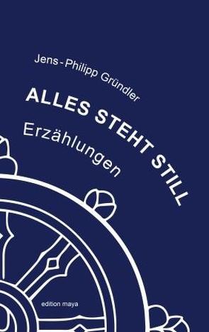 Alles steht still von Gründler,  Jens-Philipp