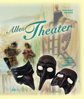 Alles Theater von Kowal,  Peter, Peichl,  Adi