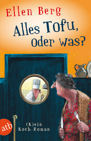 Alles Tofu, oder was? von Berg,  Ellen