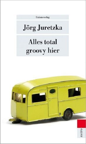 Alles total groovy hier von Juretzka,  Jörg