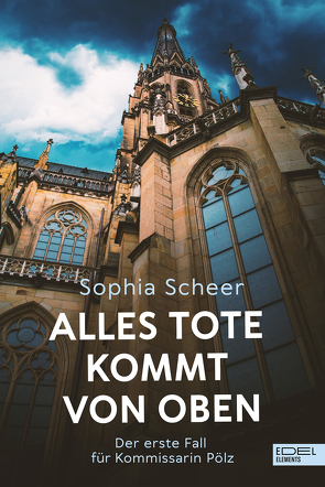 Alles Tote kommt von oben von Scheer,  Sophia