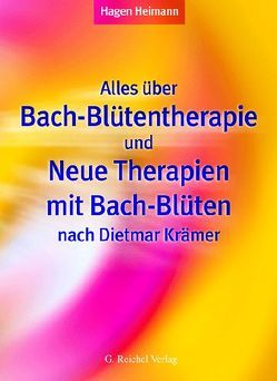 Alles über Bach-Blütentherapie und Neue Therapien mit Bach-Blüten nach Dietmar Krämer von Heimann,  Hagen