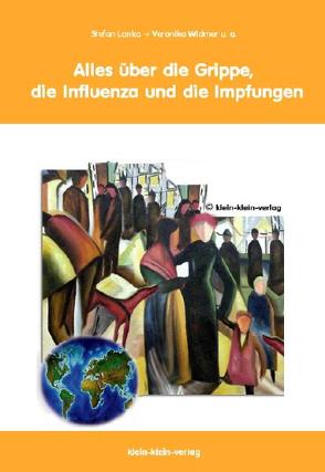 Alles über die Grippe, die Influenza und die Impfungen von Lanka,  Stefan, Widmer,  Veronika