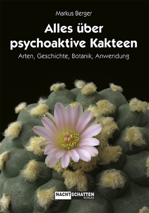 Alles über psychoaktive Kakteen von Berger,  Markus