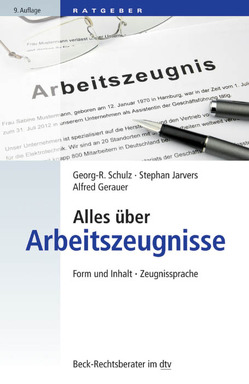 Alles über Arbeitszeugnisse von Gerauer,  Alfred, Jarvers,  Stephan, Schulz,  Georg-Rüdiger