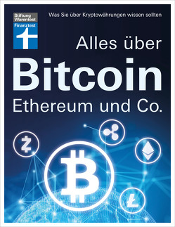 Alles über Bitcoin, Ethereum und Co. – Investition, Funktionen, Risiken – Kryptobörsen im Test und Steuerfragen – Einfach und verständlich erklärt von Klotz,  Antonie, Sandner,  Prof. Dr. Philipp, Wallstabe-Watermann,  Brigitte