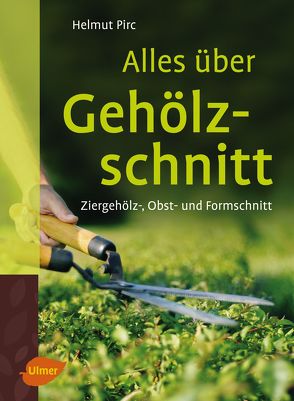 Alles über Gehölzschnitt von Pirc,  Helmut