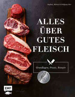 Alles über gutes Fleisch: Grundlagen, Praxis, Rezepte von Otto,  Stephan