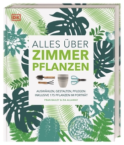 Alles über Zimmerpflanzen von Allaway,  Zia, Bailey,  Fran