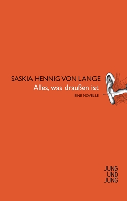 Alles was draußen ist von Lange,  Saskia Hennig von