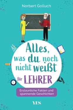 Alles, was du noch nicht weißt – für Lehrer von Golluch,  Norbert