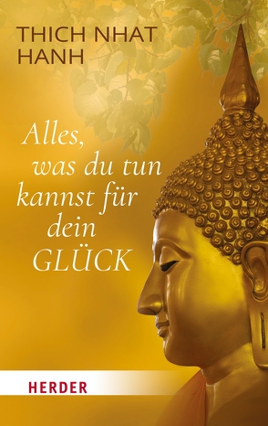 Alles, was du tun kannst für dein Glück von Hanh,  Thich Nhat, Richard,  Ursula