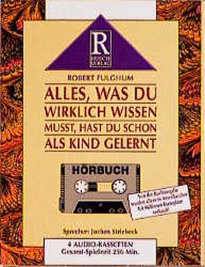 Alles was du wirklich wissen musst, hast du schon als Kind gelernt von Fulghum,  Robert, Rusch,  Alex S