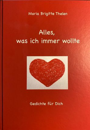 Alles, was ich immer wollte von Thelen,  Maria Brigitte