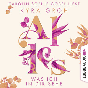 Alles was ich in dir sehe von Göbel,  Carolin Sophie, Groh,  Kyra