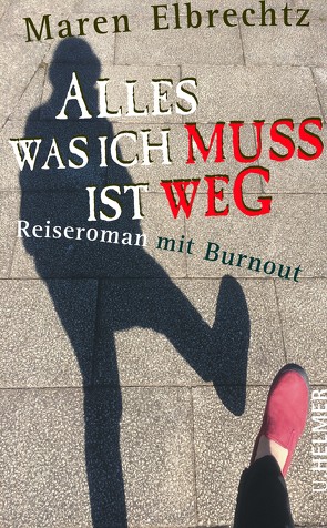 Alles was ich muss ist weg von Elbrechtz,  Maren