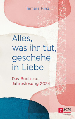 Alles, was ihr tut, geschehe in Liebe von Hinz,  Tamara