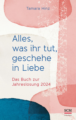 Alles, was ihr tut, geschehe in Liebe von Hinz,  Tamara