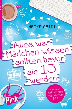 Alles, was Mädchen wissen sollten, bevor sie 13 werden von Abidi,  Heike, Hauptmann,  David B., Herold,  Heike