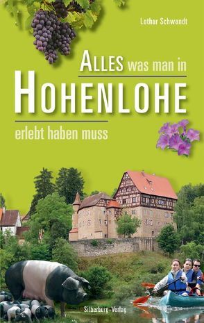 Alles was man in Hohenlohe erlebt haben muss von Schwandt,  Lothar