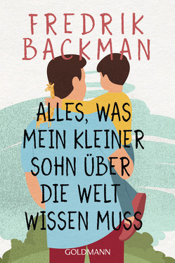 Alles, was mein kleiner Sohn über die Welt wissen muss von Backman,  Fredrik, Werner,  Stefanie