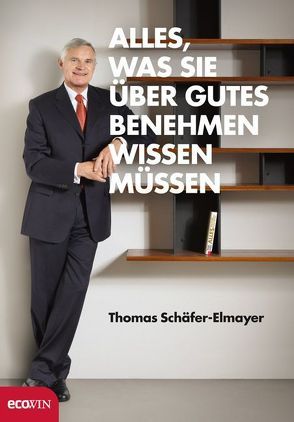 Alles, was Sie über gutes Benehmen wissen müssen von Augustin,  Andreas, Augustin,  Carola, Schäfer-Elmayer,  Thomas, Wizany,  Thomas