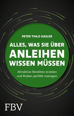 Alles, was Sie über Anleihen wissen müssen von Hasler,  Peter Thilo