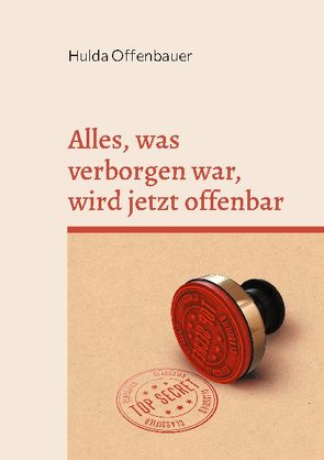 Alles, was verborgen war, wird jetzt offenbar von Offenbauer,  Hulda