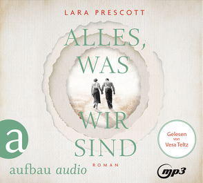 Alles, was wir sind von Prescott,  Lara, Seeberger,  Ulrike, Teltz,  Vera