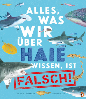 Alles, was wir über Haie wissen, ist falsch! von Crumpton,  Nick, Panzacchi,  Cornelia, Scott,  Gavin