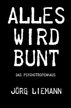 Alles wird bunt von Liemann,  Jörg