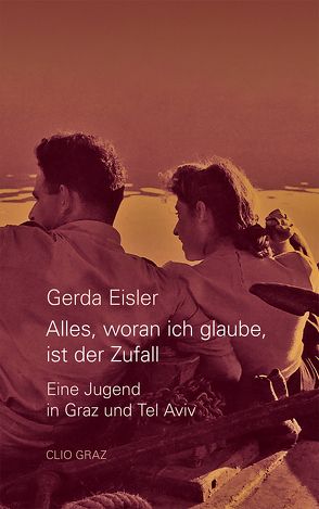 „Alles, woran ich glaube, ist der Zufall.“ von Eisler,  Gerda, Fischer,  Inga, Halbrainer,  Heimo