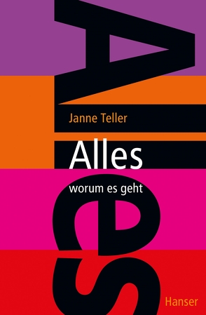 Alles – worum es geht von Engeler,  Sigrid, Kollmann,  Birgitt, Teller,  Janne