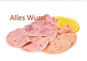 Alles Wurst (Posterbuch DIN A2 quer) von Oechsner,  Richard