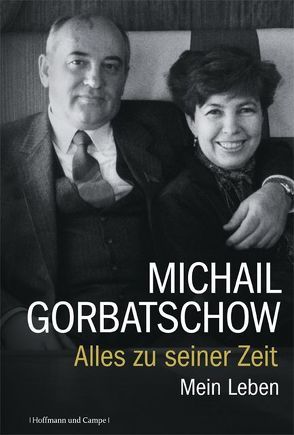 Alles zu seiner Zeit von Gorbatschow,  Michail, Veit,  Birgit