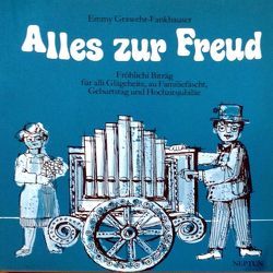 Alles zur Freud von Grawehr,  Emmy, Leugger,  Victor