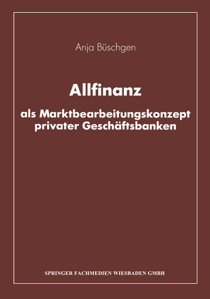 Allfinanz als Marktbearbeitungskonzept privater Geschäftsbanken von Büschgen,  Anja