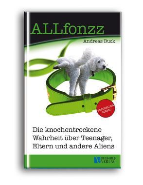 ALLfonzz – Die knochentrockene Wahrheit über Teenager, Eltern und andere Aliens von Buck,  Andreas, Schörle,  Hajo