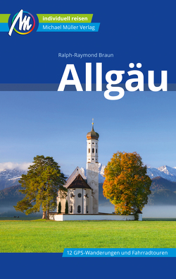 Allgäu Reiseführer Michael Müller Verlag von Raymond-Braun,  Ralph